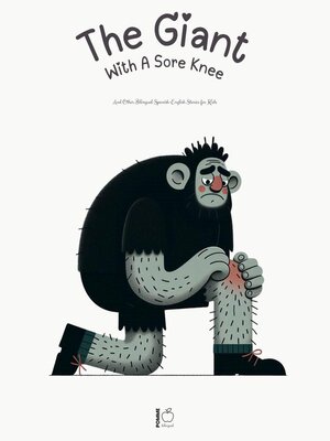 cover image of The Giant With a Sore Knee and Other Bilingual Spanish-English Stories for Kids